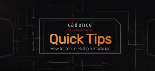 QuickTips sur Cadence PCB Editor multiples stackups